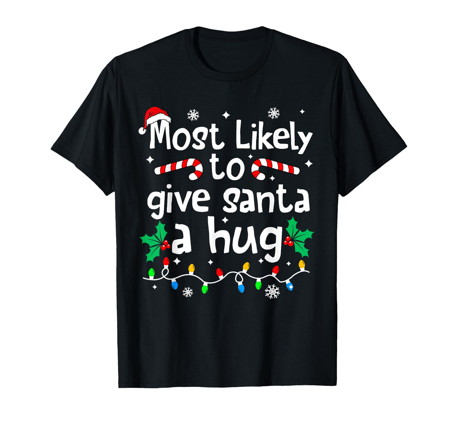 Most Likely to Give Santa Hug Family Christmas Matching T-Shirt