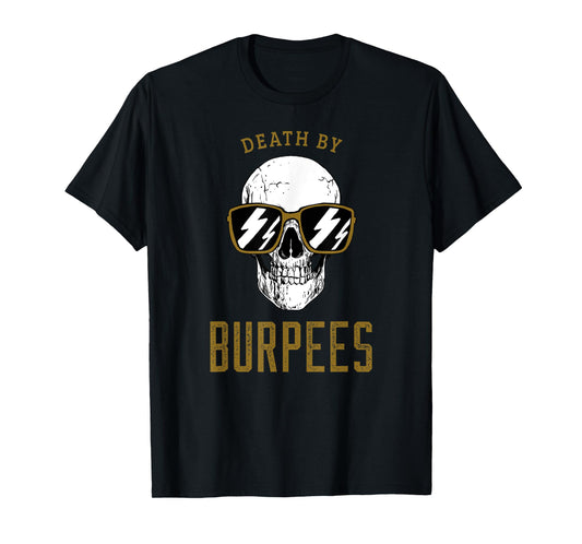 Death By Burpees - Gym Workout Funny Burpees T-Shirt