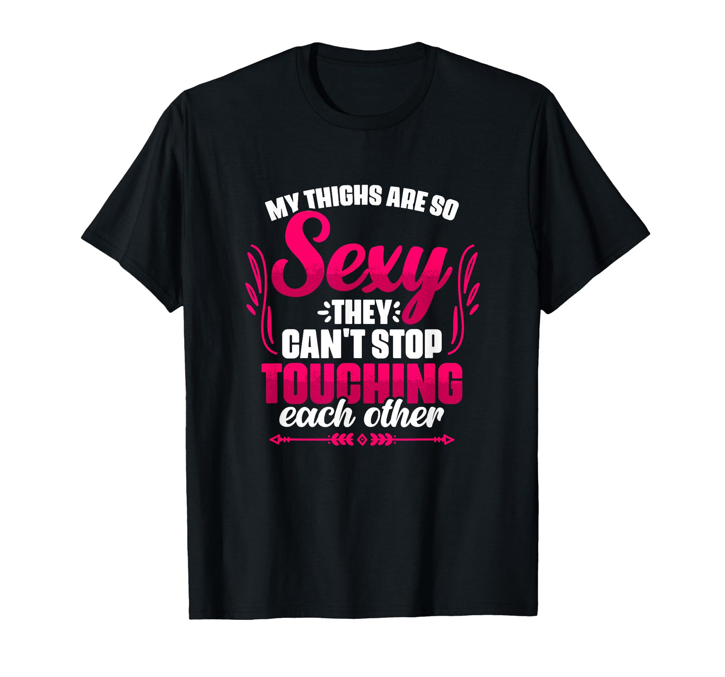 My Thighs Are Sexy - Gym Humor Women Thick Thigh T-Shirt