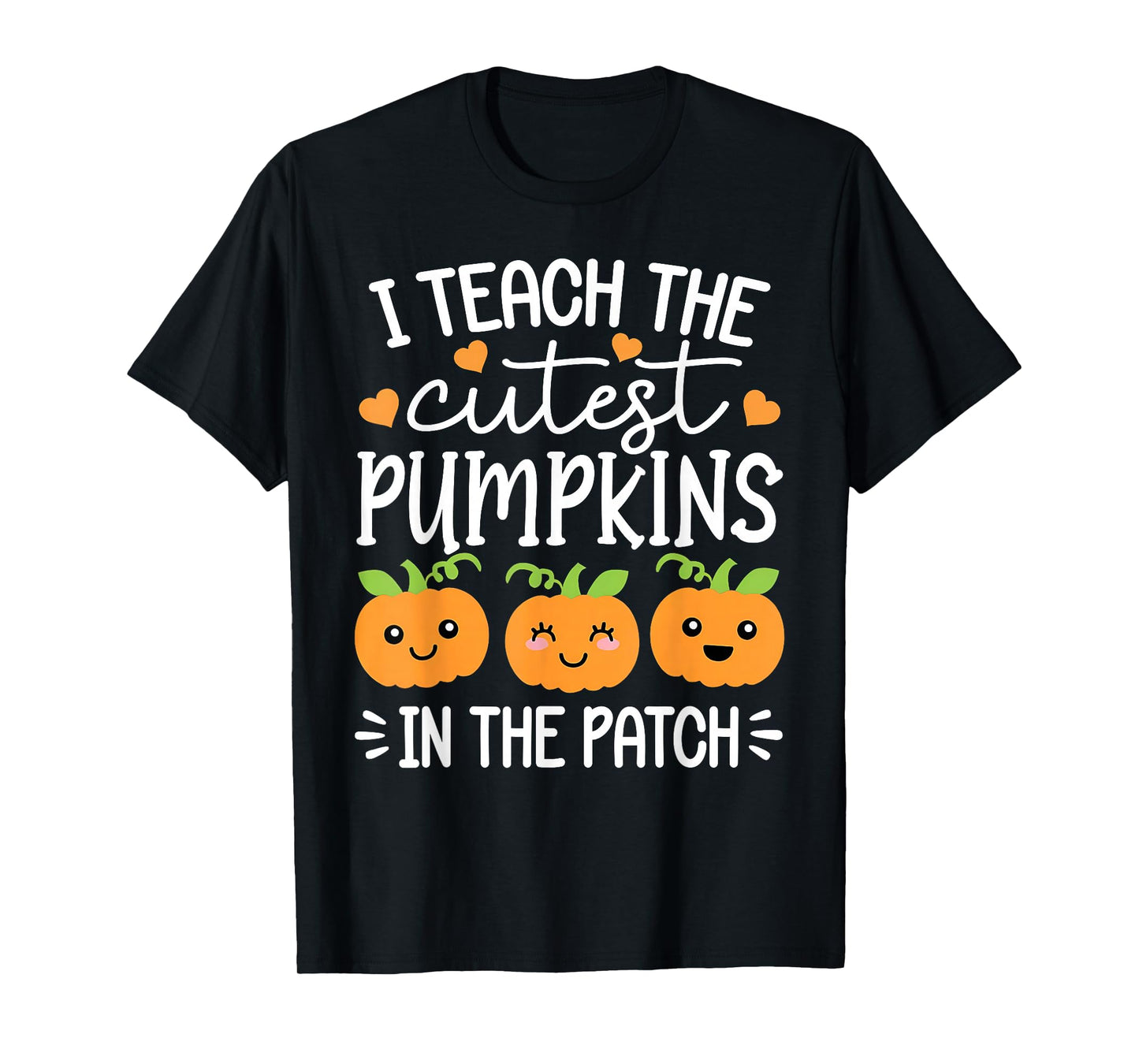Halloween Teacher I Teach The Cutest Pumpkins in The Patch T-Shirt