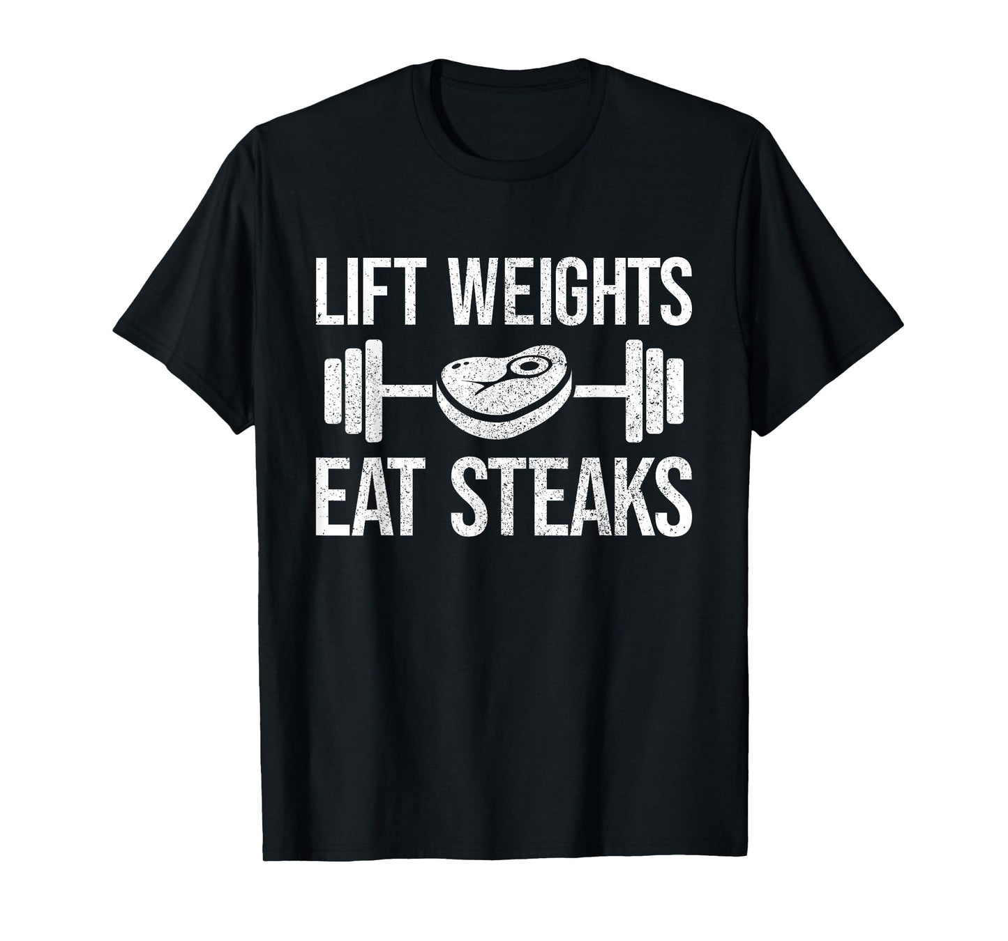 Lift Weights eat Steaks Fitness & Powerlifting T-Shirt