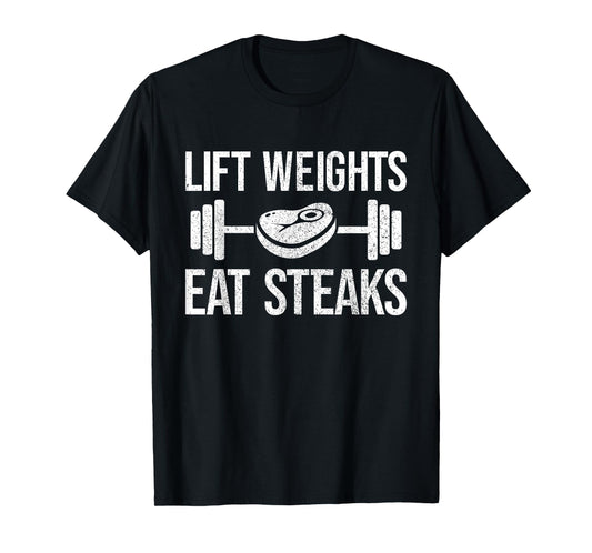 Lift Weights eat Steaks Fitness & Powerlifting T-Shirt