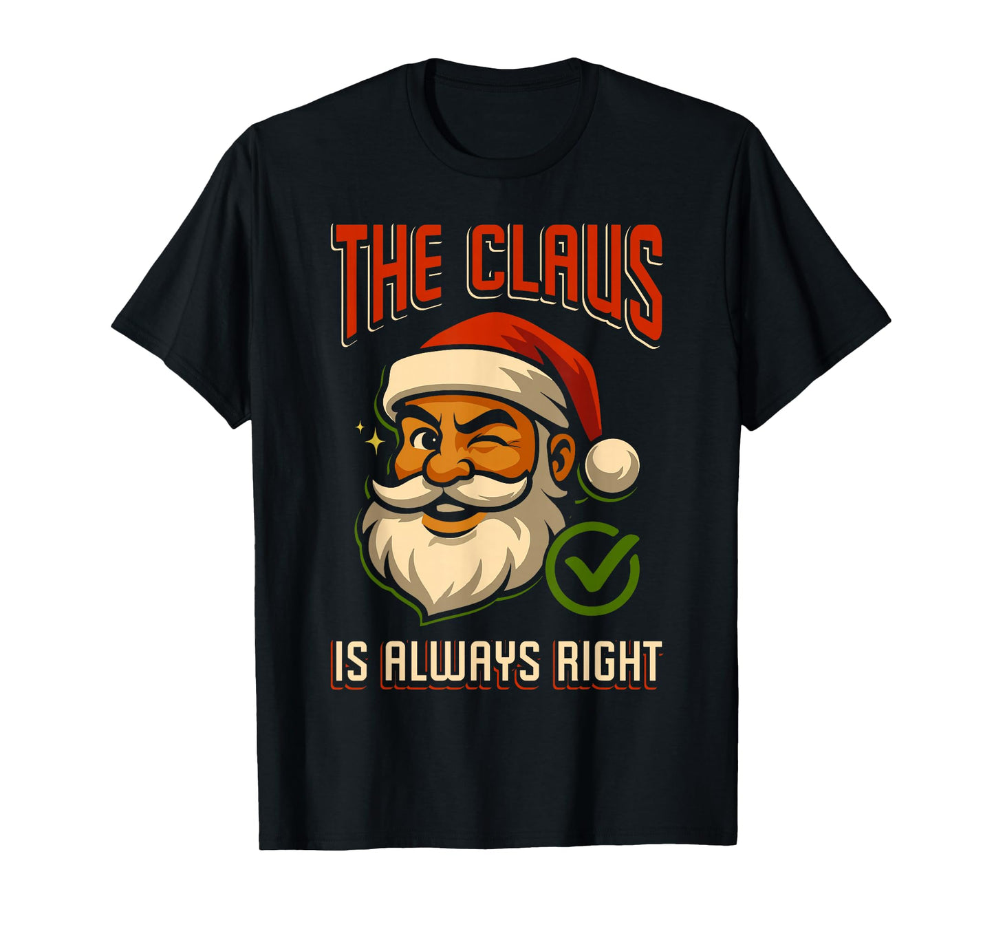 Santa Claus is Always Right Christmas Santa Xmas Family T-Shirt