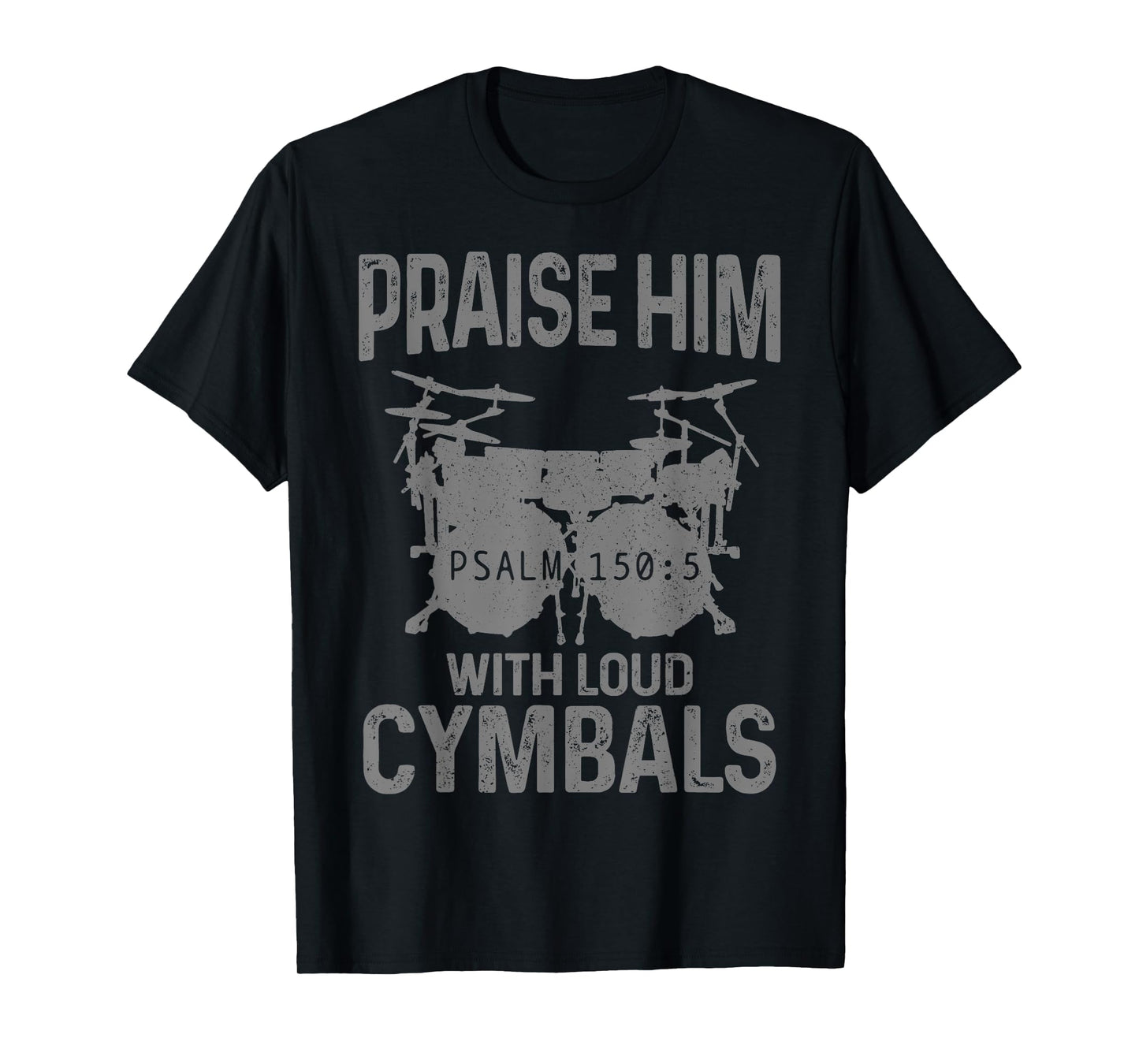 Drummer Praise Him With Loud Cymbals Drumming Christian T-Shirt