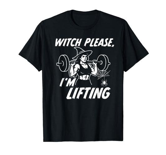 Witch Please I'm Lifting T-Shirt
