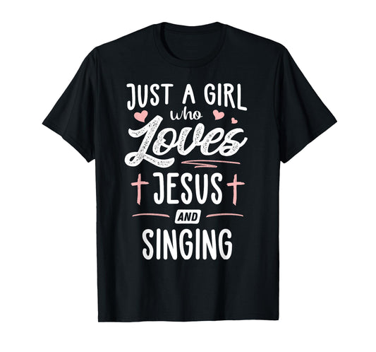 Just A Girl Who Loves Jesus And Singing Gift Women T-Shirt