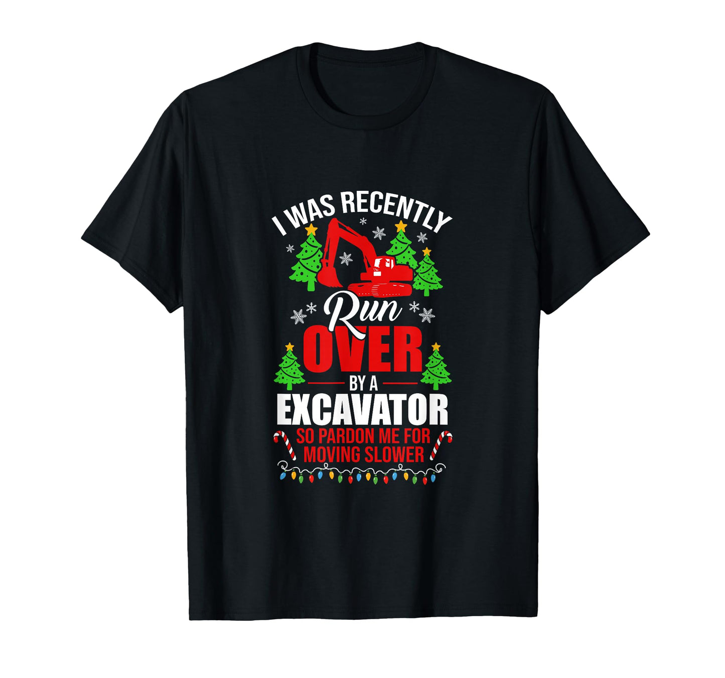 Funny Joke Run Over by A Excavator Pardon for Slower Xmas T-Shirt