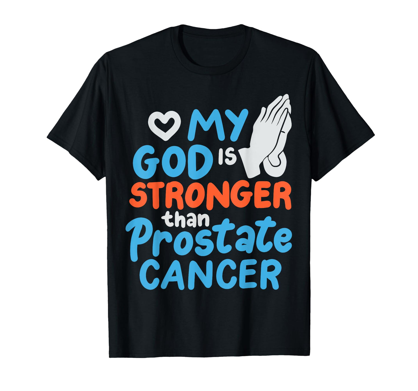 My God Is Stronger Than Prostate Cancer T-Shirt