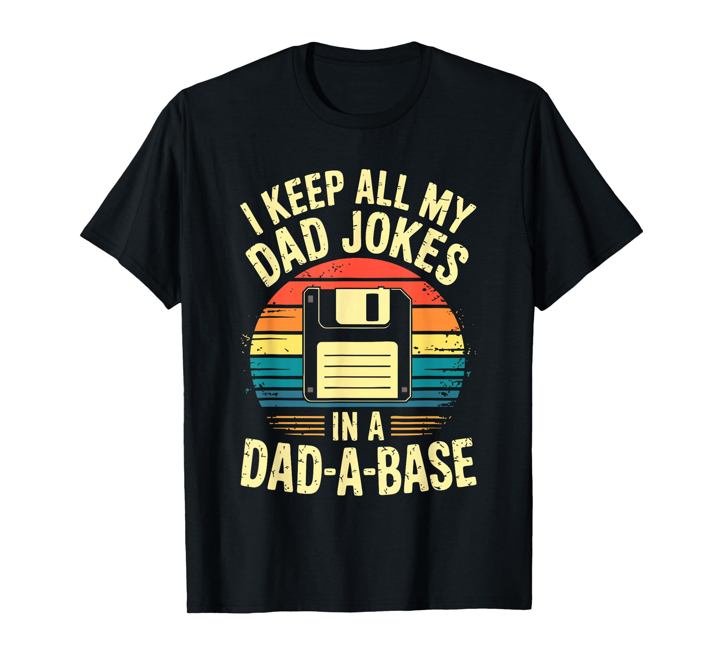 I Keep All My Dad Jokes In A Dad-A-Base Shirt Men Dad Joke T-Shirt