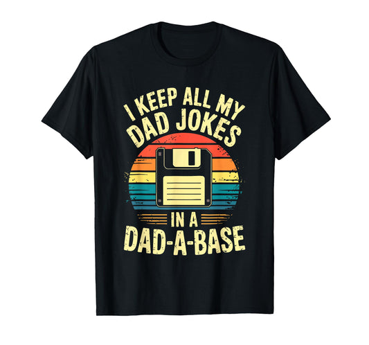 I Keep All My Dad Jokes In A Dad-A-Base Shirt Men Dad Joke T-Shirt