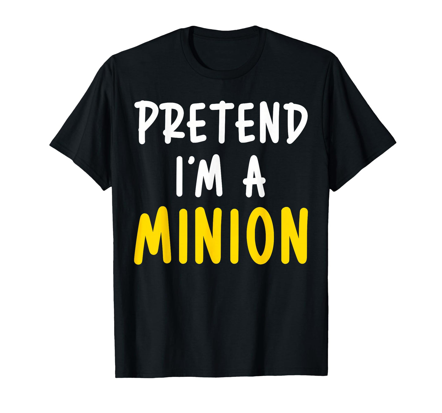 Pretend I'm Minion Costume Family Lazy Easy Halloween T-Shirt