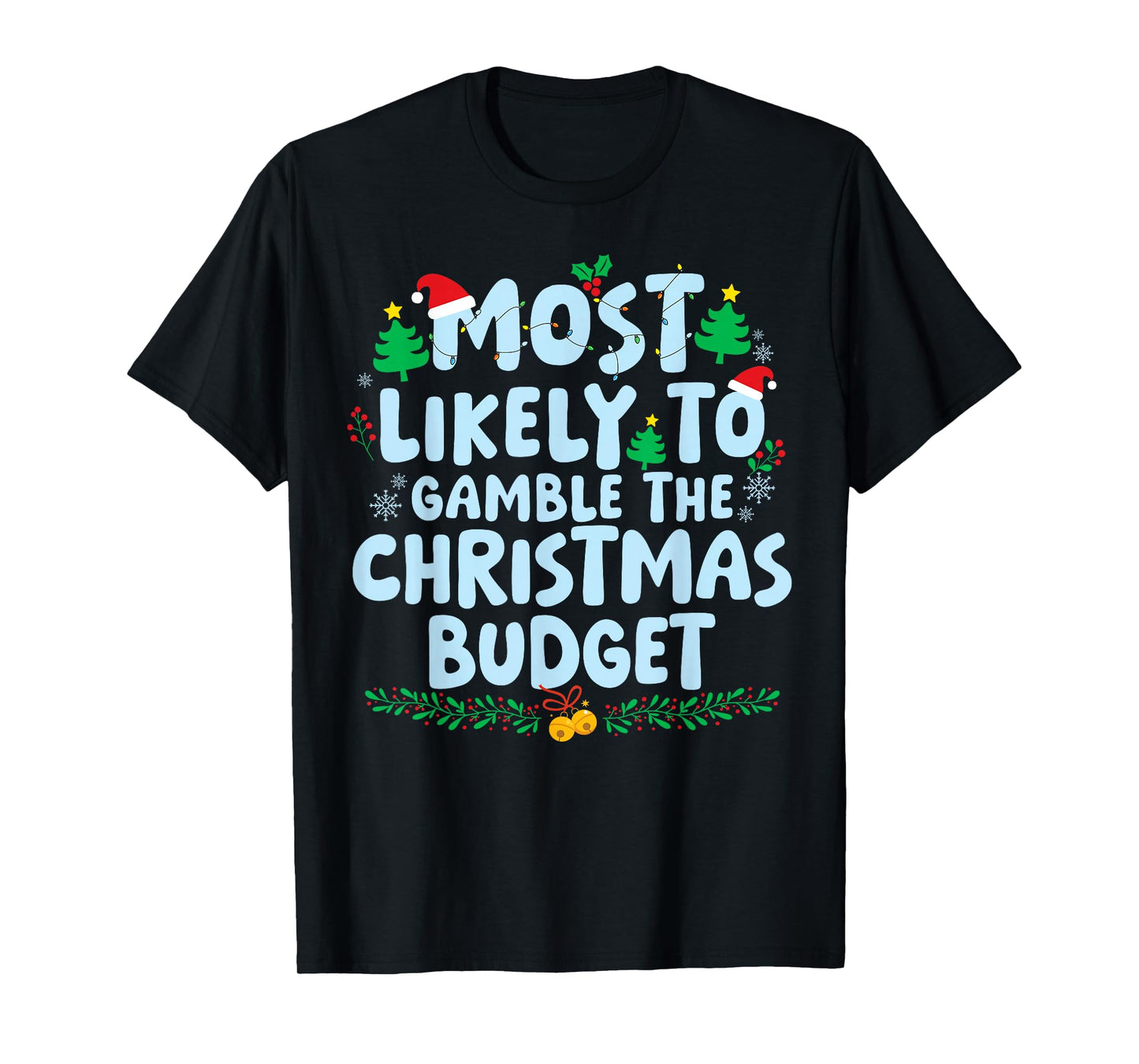 Most Likely to Gamble The Christmas Budget Family Matching T-Shirt