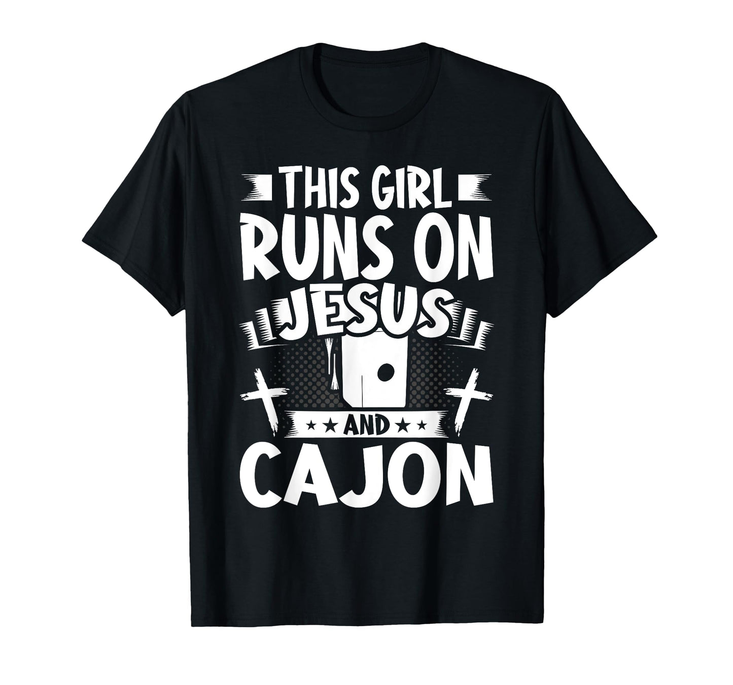 This Girl Runs on Jesus and Cajon T-Shirt