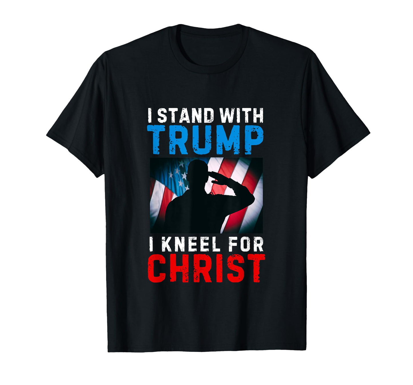 I Stand With Trump Is My President Kneel Jesus Christ Savior T-Shirt