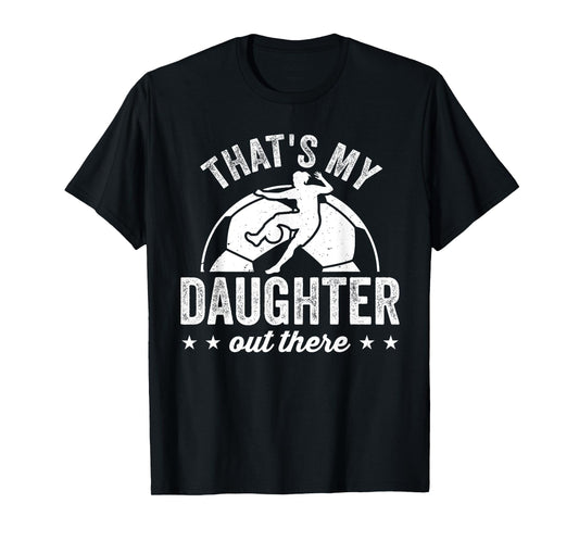 Funny Soccer Player Women That's My Daughter Out There T-Shirt