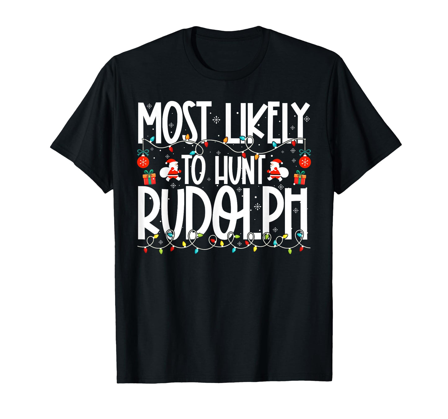 Most Likely to Hunt Rudolph Family Christmas T-Shirt