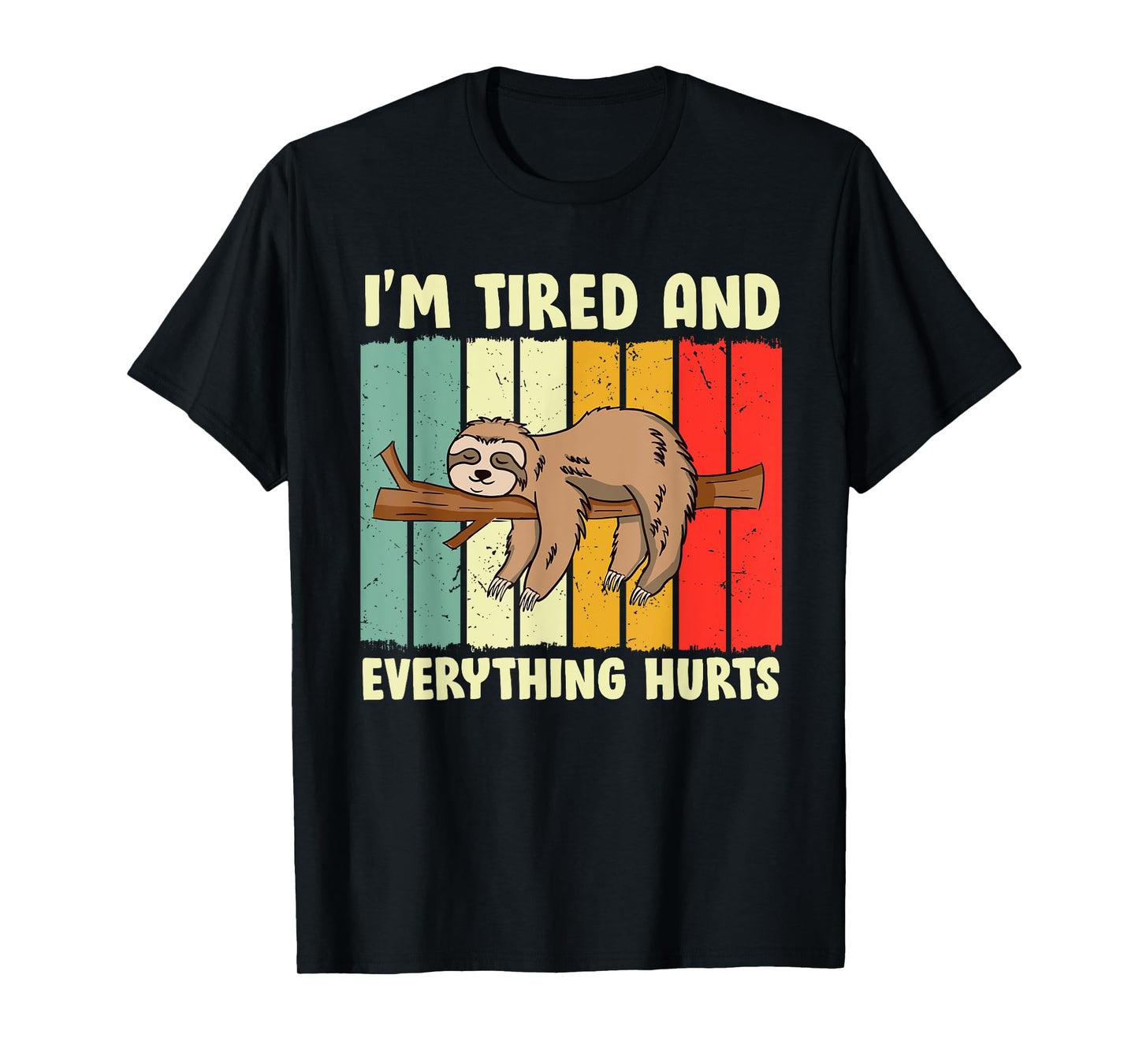 I'm Tired Everything Hurts T-Shirt