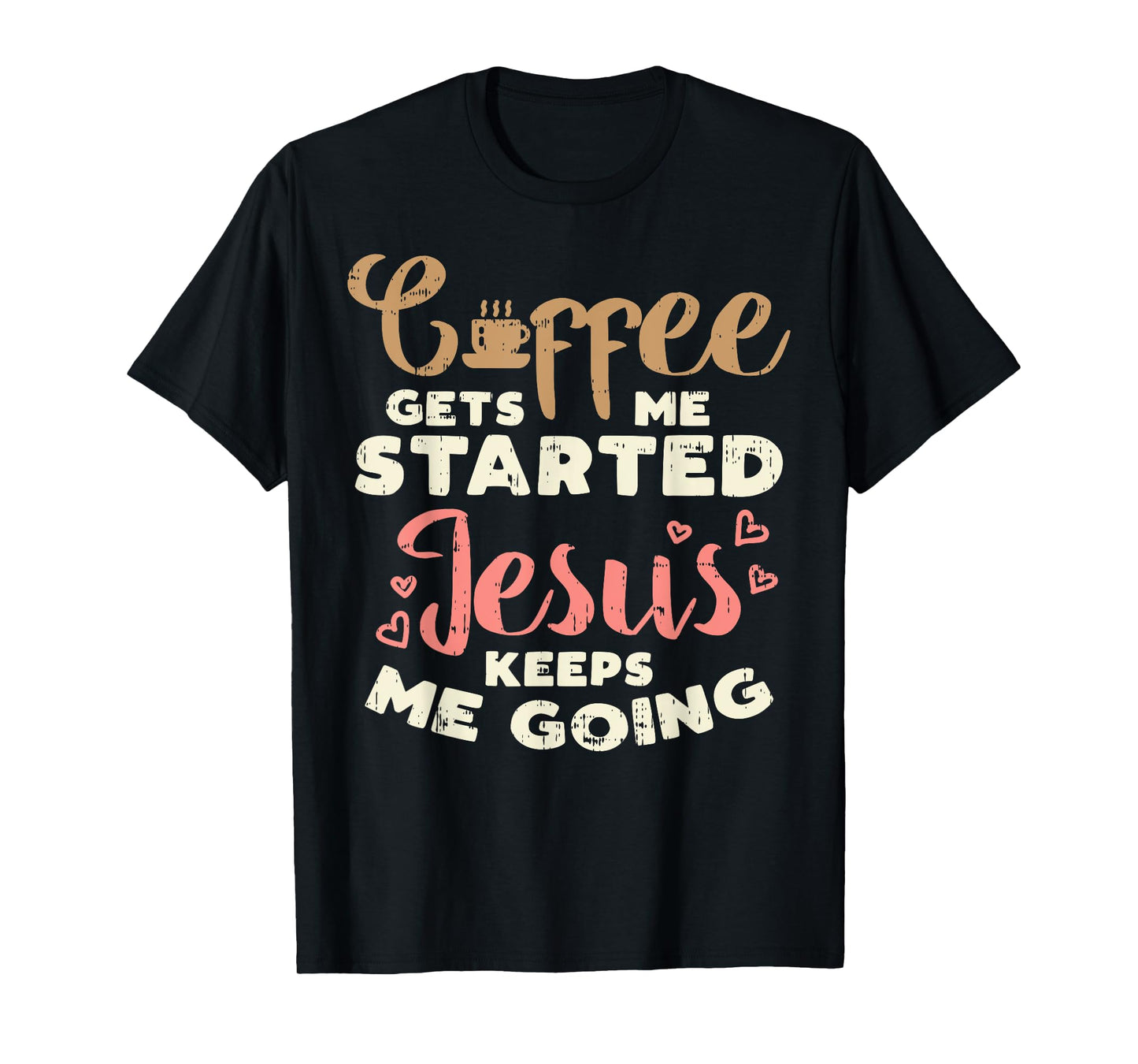 Coffee Started Jesus Going God Religious Christian Gift T-Shirt
