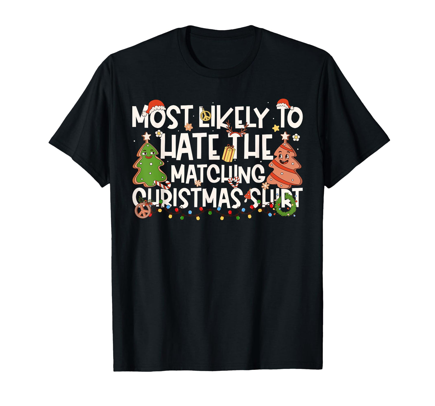 Most Likely to Hate The Matching Christmas Shirt Family Xmas T-Shirt