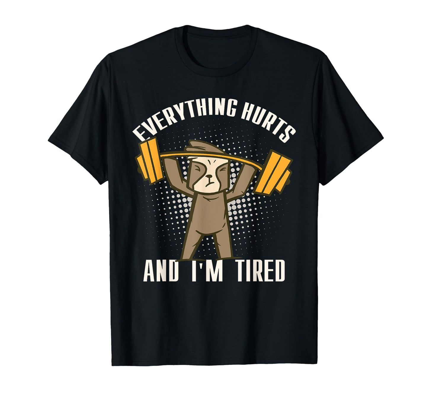 Everything Hurts And I'm Tired Funny Workout Humour T-Shirt