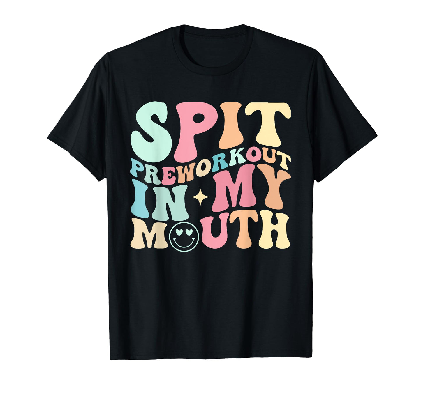 Funny Spit Preworkout In My Mouth T-Shirt