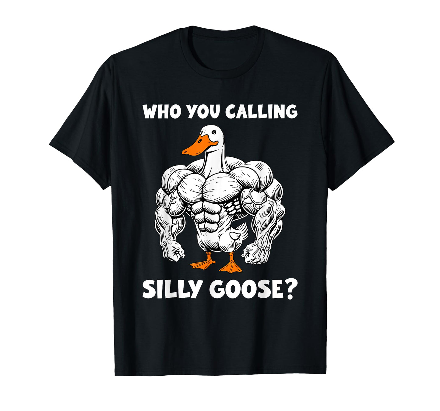 Funny Gym Who You Calling Silly Goose Meme T-Shirt