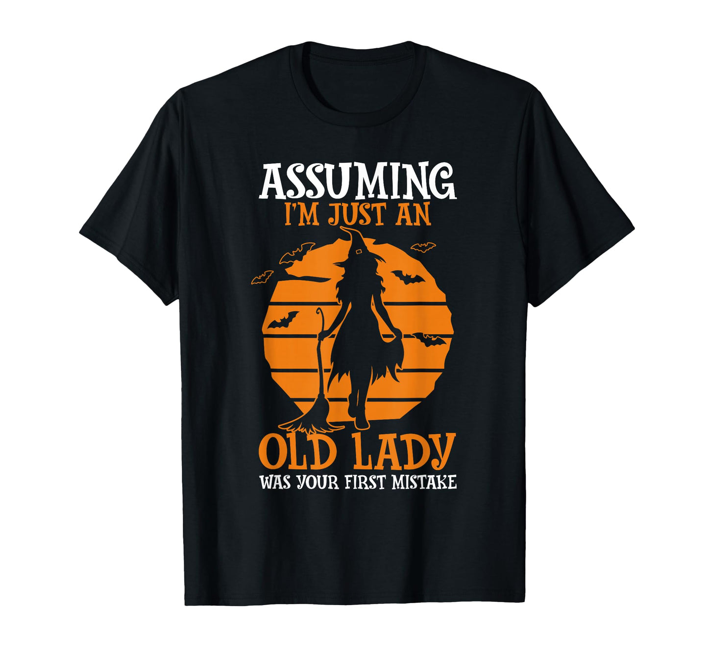 Assuming I'm Just an Old Lady was Your First Mistake T-Shirt
