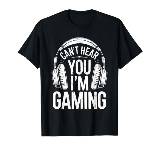 Can't Hear You I'm Gaming Shirt Men Women Kids Video Gamer T-Shirt