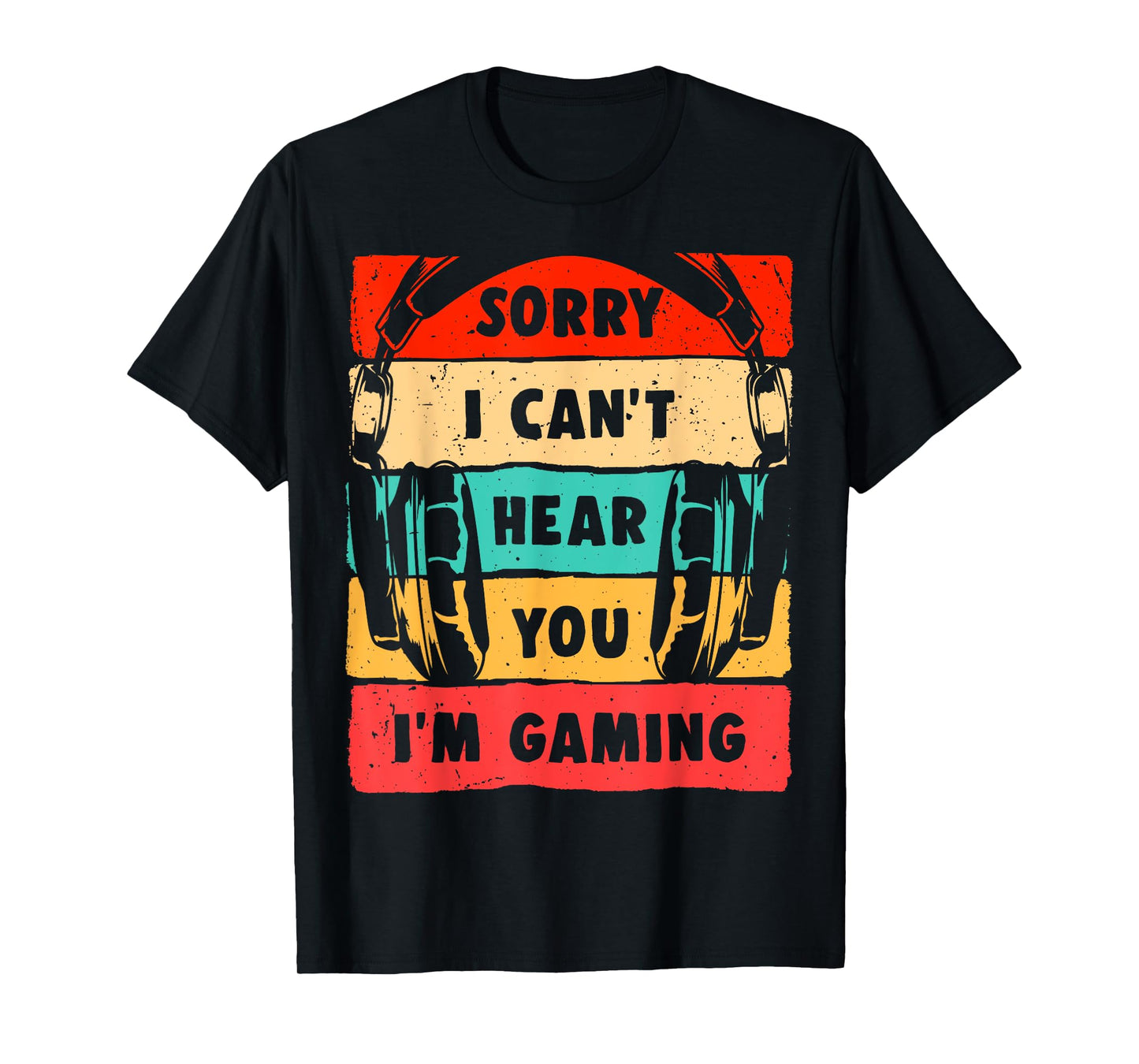 Sorry I Can't Hear You I'm Gaming Funny Gamer Shirt Gaming T-Shirt