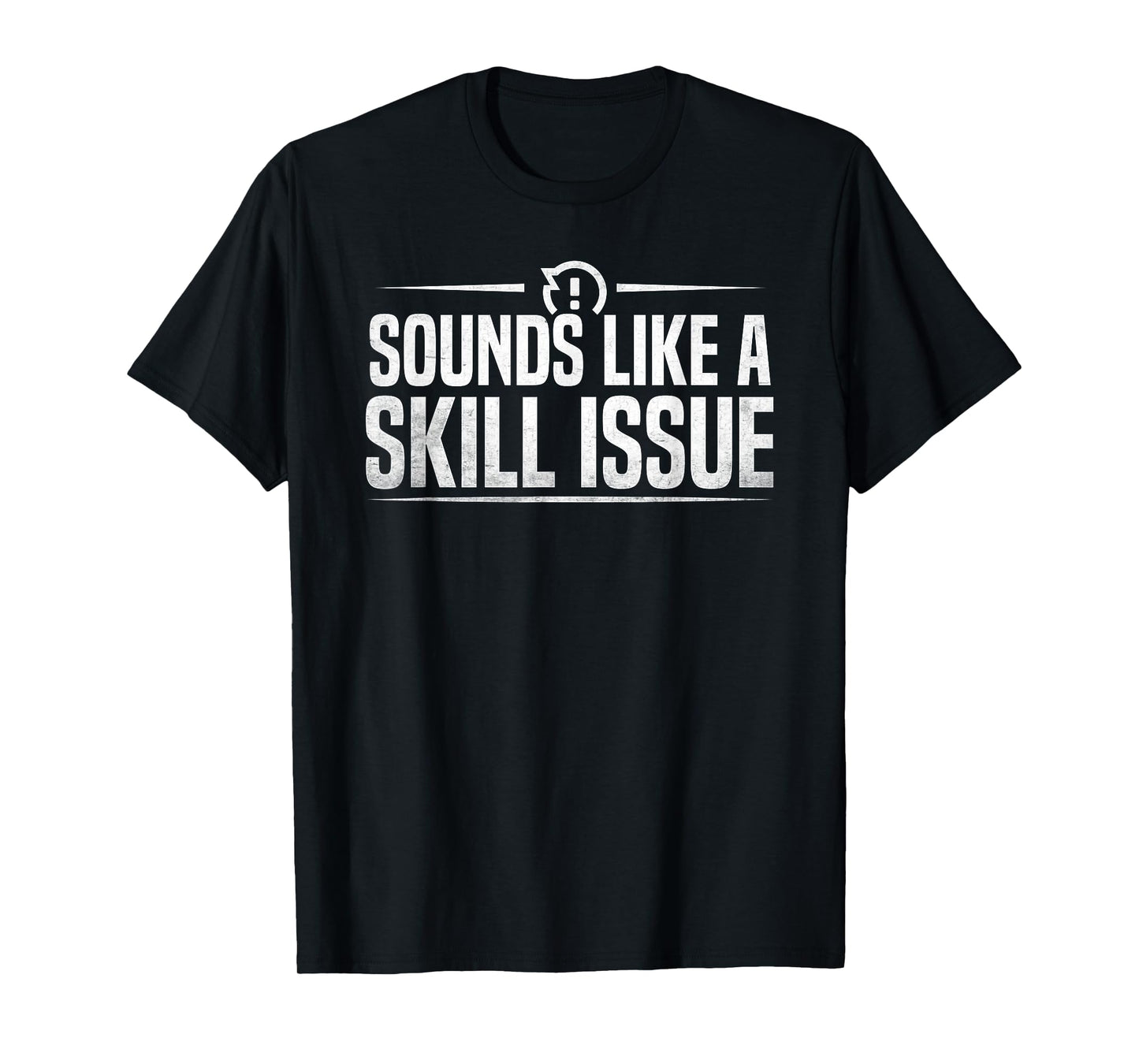 Funny Gaming Sounds Like A Skill Issue Video Game T-Shirt