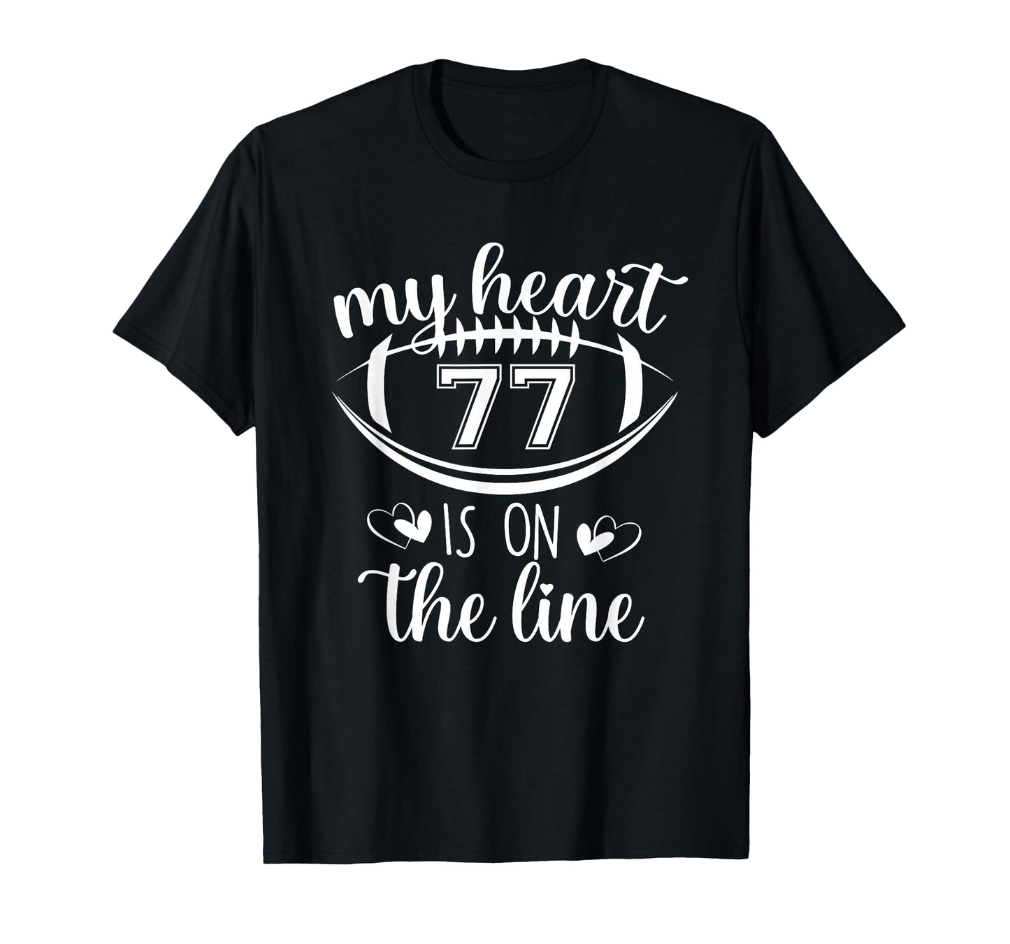 Custom Football Player Number 77 My Heart Is On The Line T-Shirt