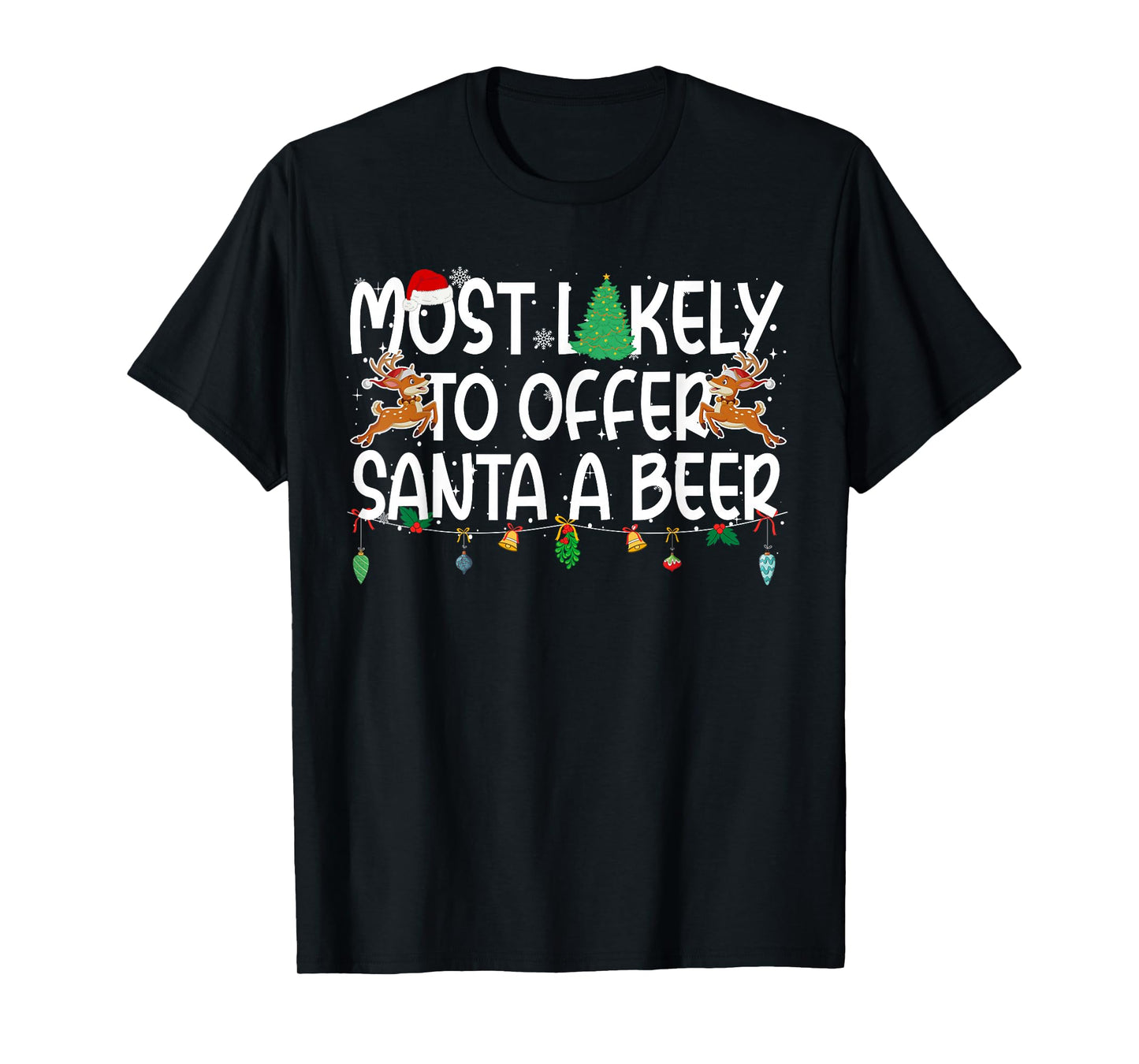 Family Christmas Xmas Most Likely to Offer Santa A Beer T-Shirt