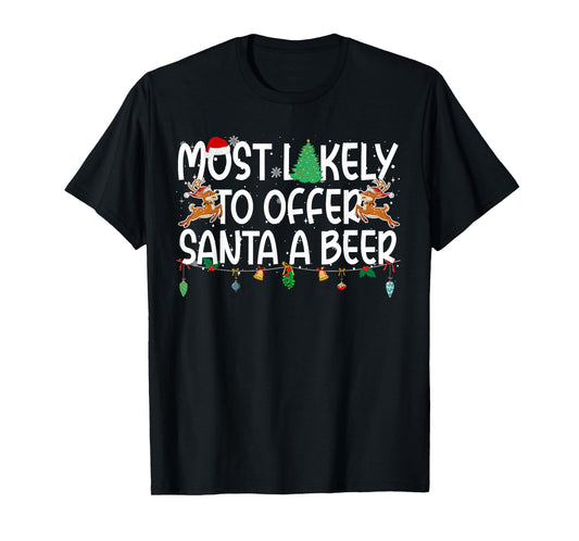Family Christmas Xmas Most Likely to Offer Santa A Beer T-Shirt