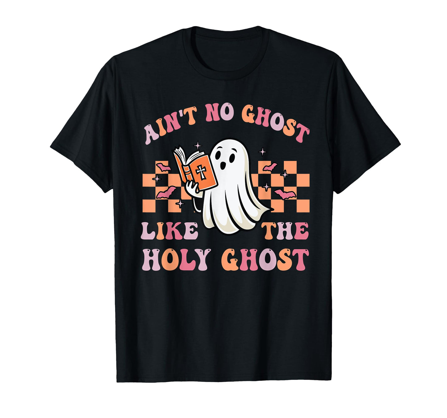 Ain't No Ghost Like The Holy Ghost Funny Christian Halloween T-Shirt