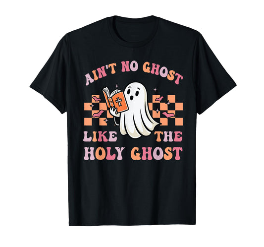 Ain't No Ghost Like The Holy Ghost Funny Christian Halloween T-Shirt