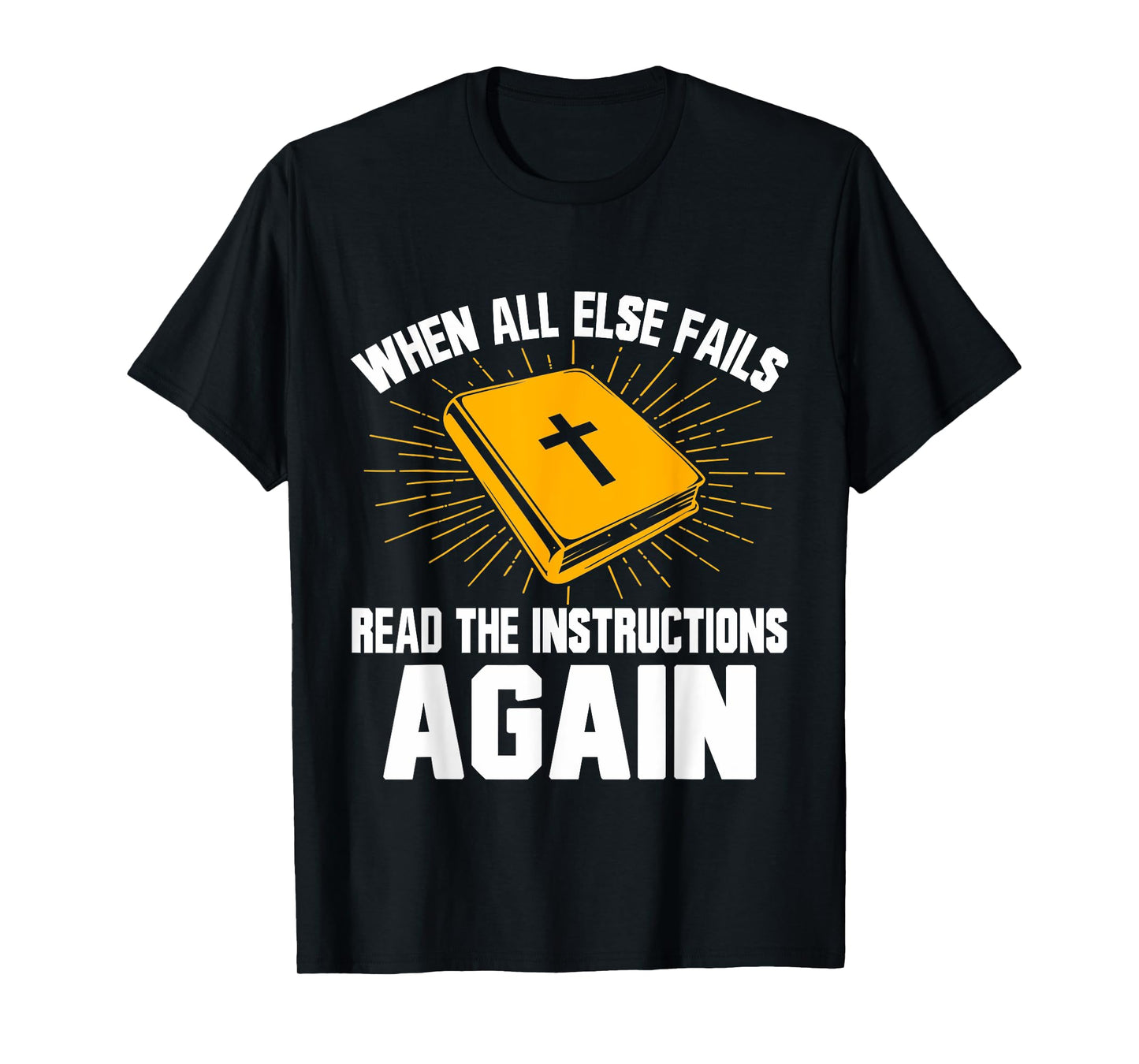 When All Else Fails Read The Instructions Again Christian T-Shirt