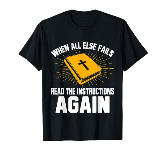 When All Else Fails Read The Instructions Again Christian T-Shirt