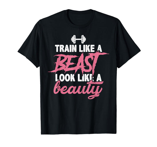 Toned And Lean Novelty Shirts & Apparel Train Like A Beast Look Like A Beauty Gym Personal Trainer T-Shirt
