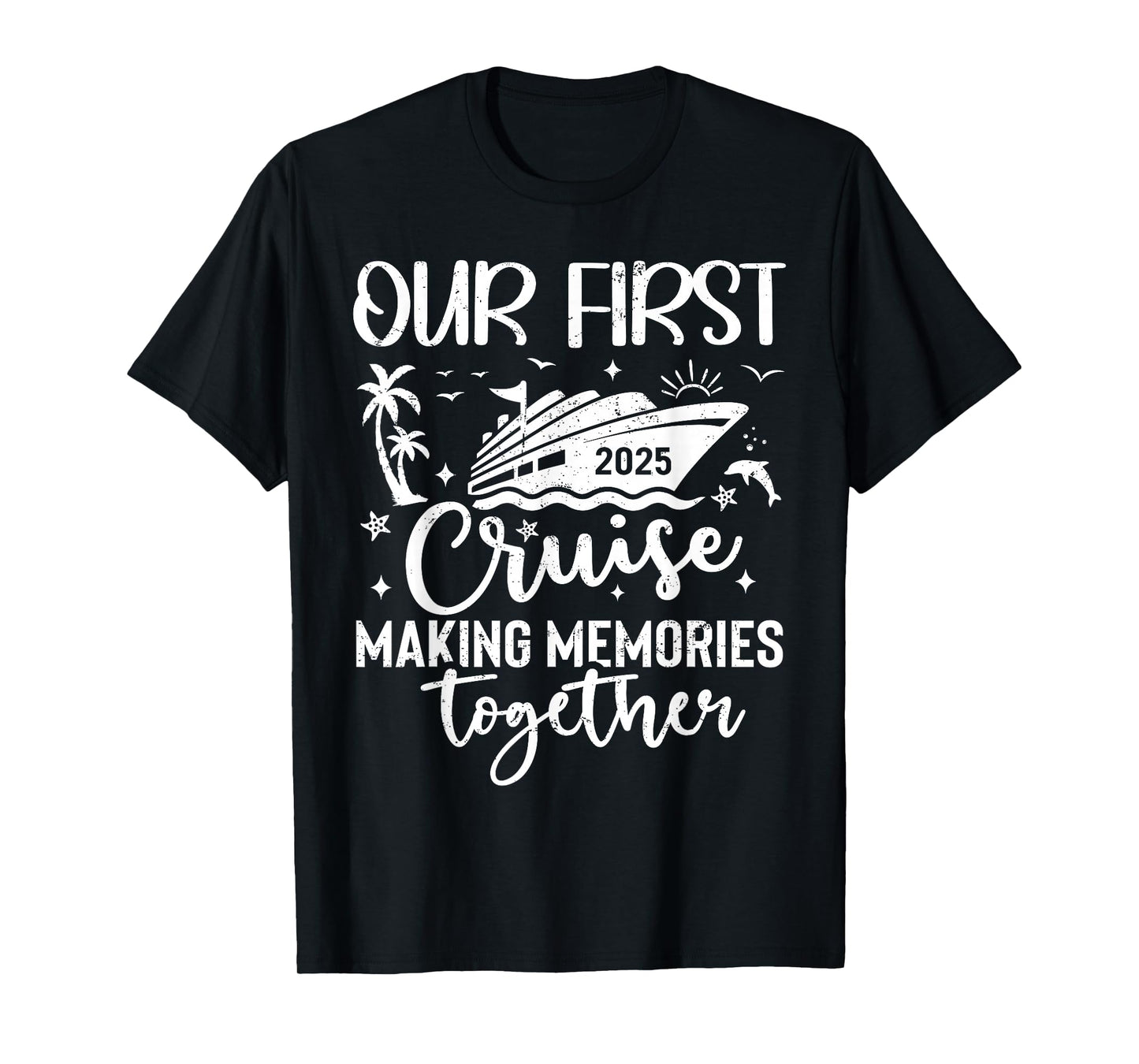 Family Cruise Shirt Vacation Summer Weekend Group Our First Cruise 2025 Together Family Trip Matching Couples T-Shirt
