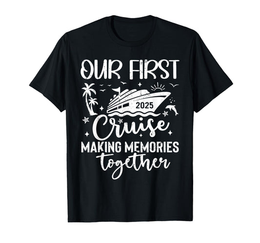 Family Cruise Shirt Vacation Summer Weekend Group Our First Cruise 2025 Together Family Trip Matching Couples T-Shirt