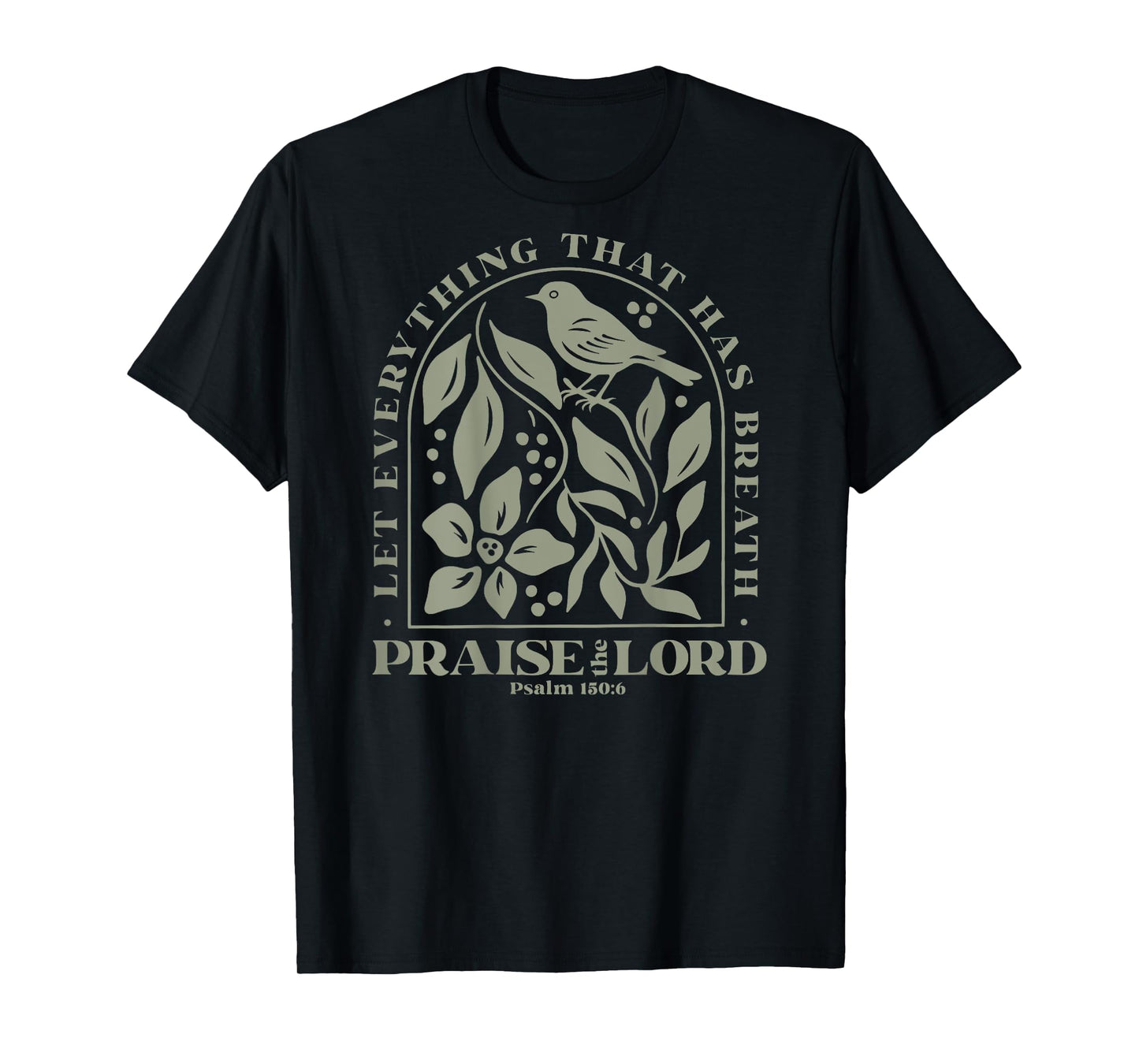 let everything that has breath praise the lord T-Shirt