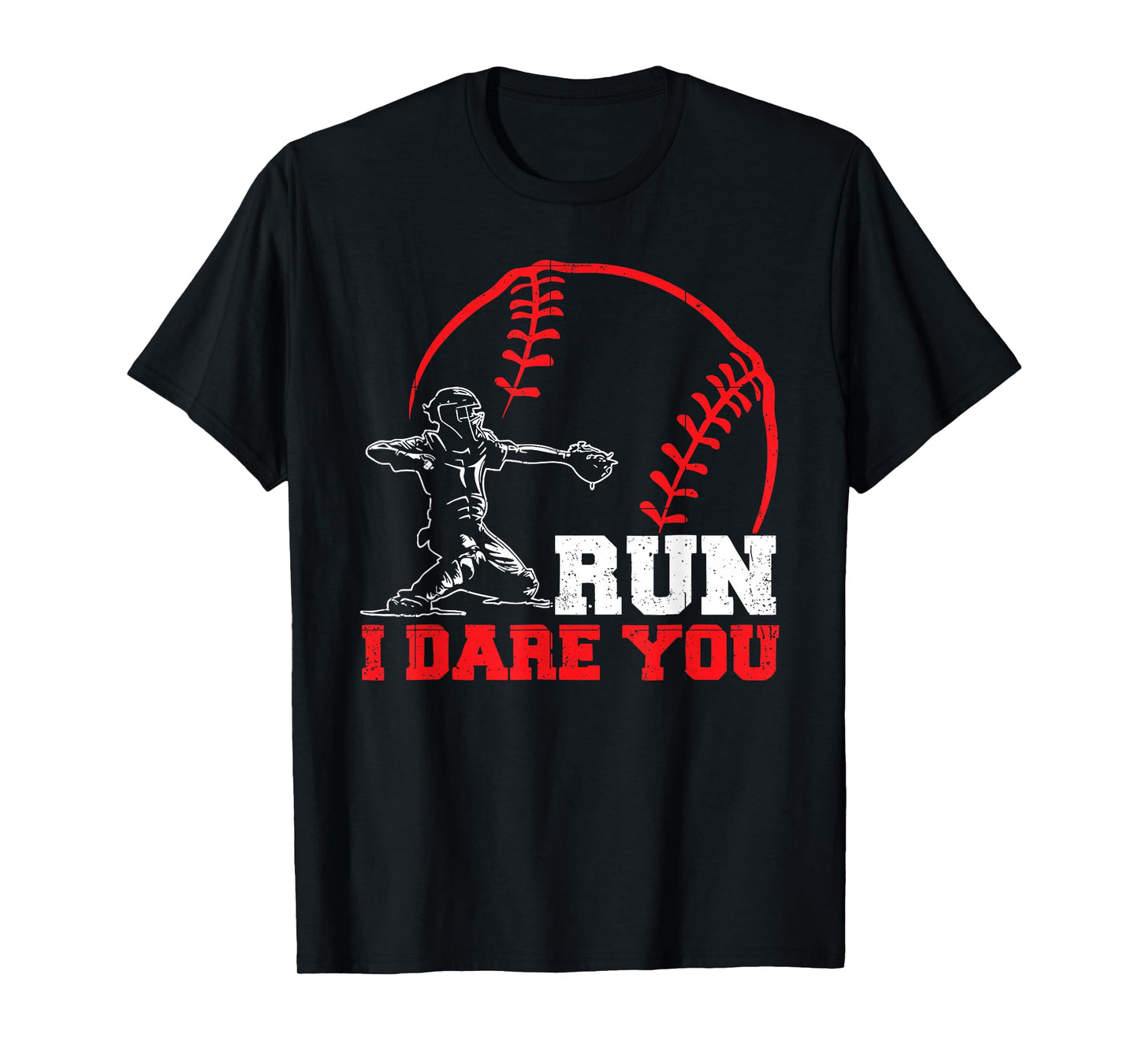 Run I Dare You Funny Baseball Catcher Baseball Player Lover T-Shirt