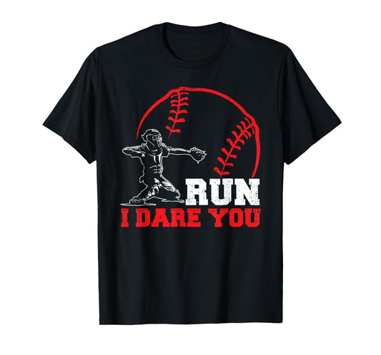 Run I Dare You Funny Baseball Catcher Baseball Player Lover T-Shirt