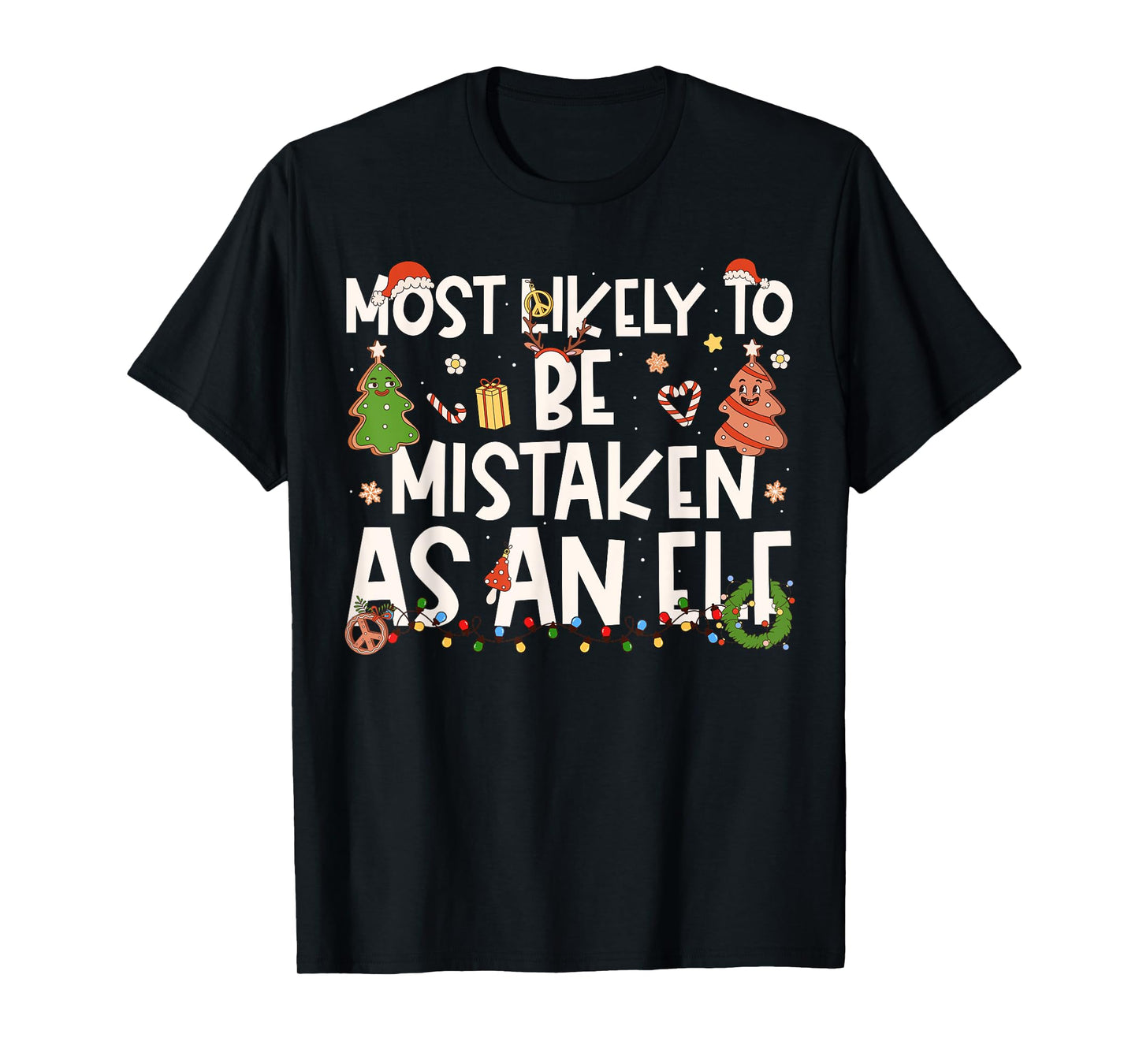 Most Likely to Be Mistaken As an Elf Family Christmas T-Shirt