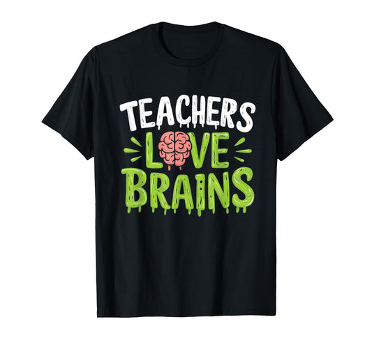 Teachers Love Brains Halloween Teacher Zombie T-Shirt