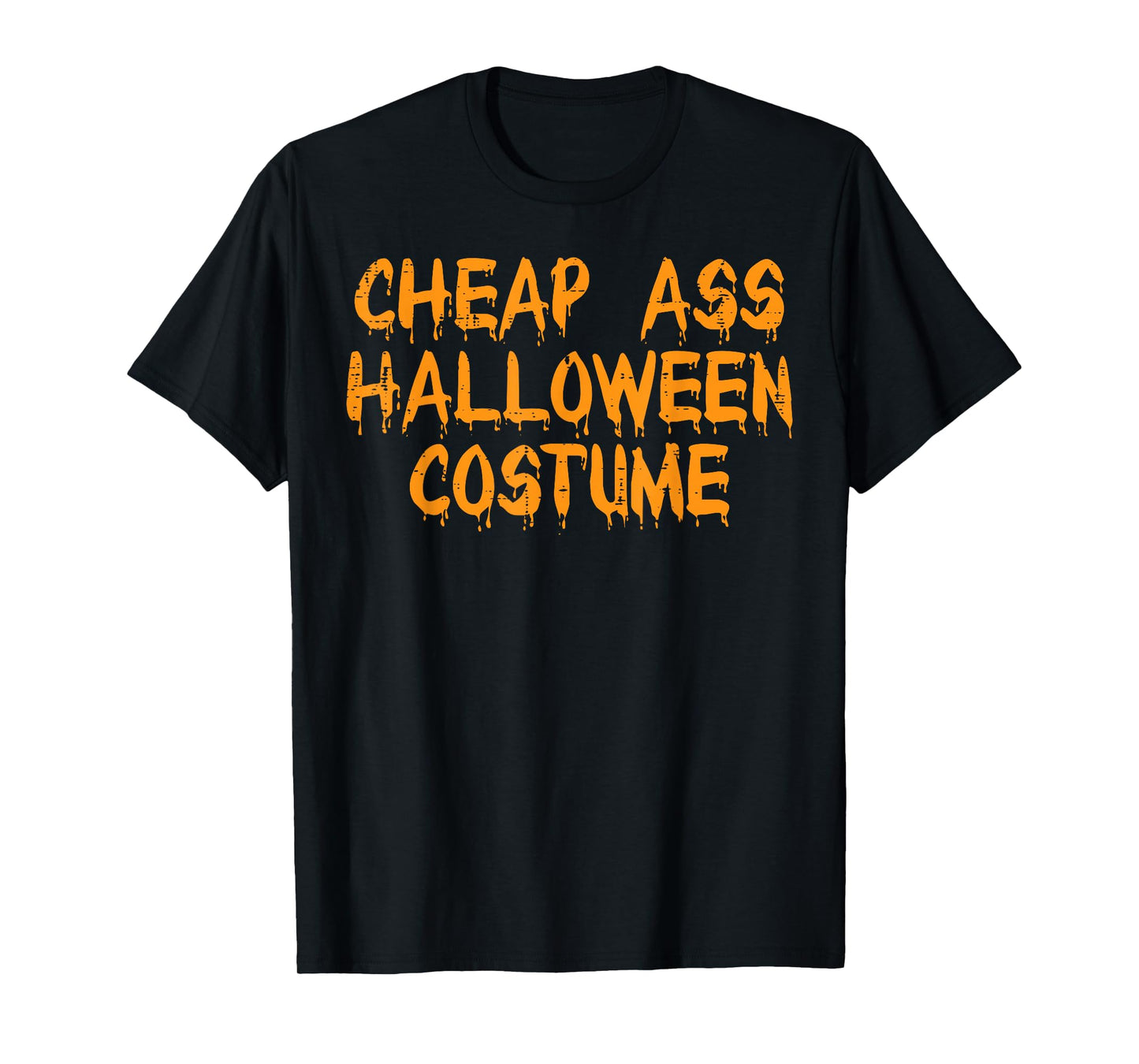 Cheap Ass Halloween Costume Funny Easy Lazy DIY Men Women T-Shirt