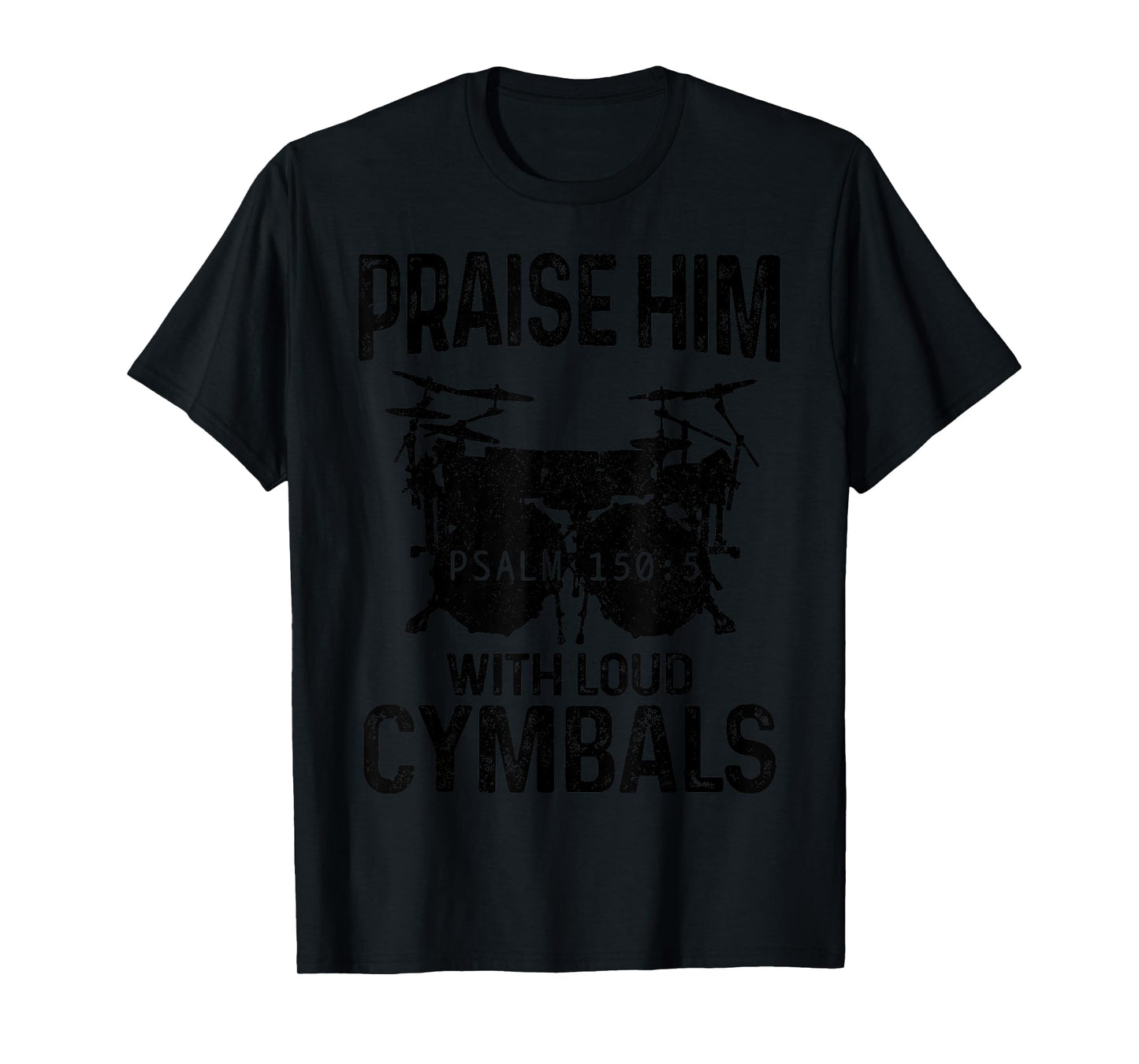 Drummer Praise Him With Loud Cymbals Drumming Christian T-Shirt