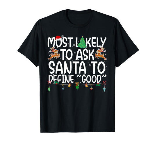 Family Christmas Most Likely to Ask Santa to Define Good T-Shirt