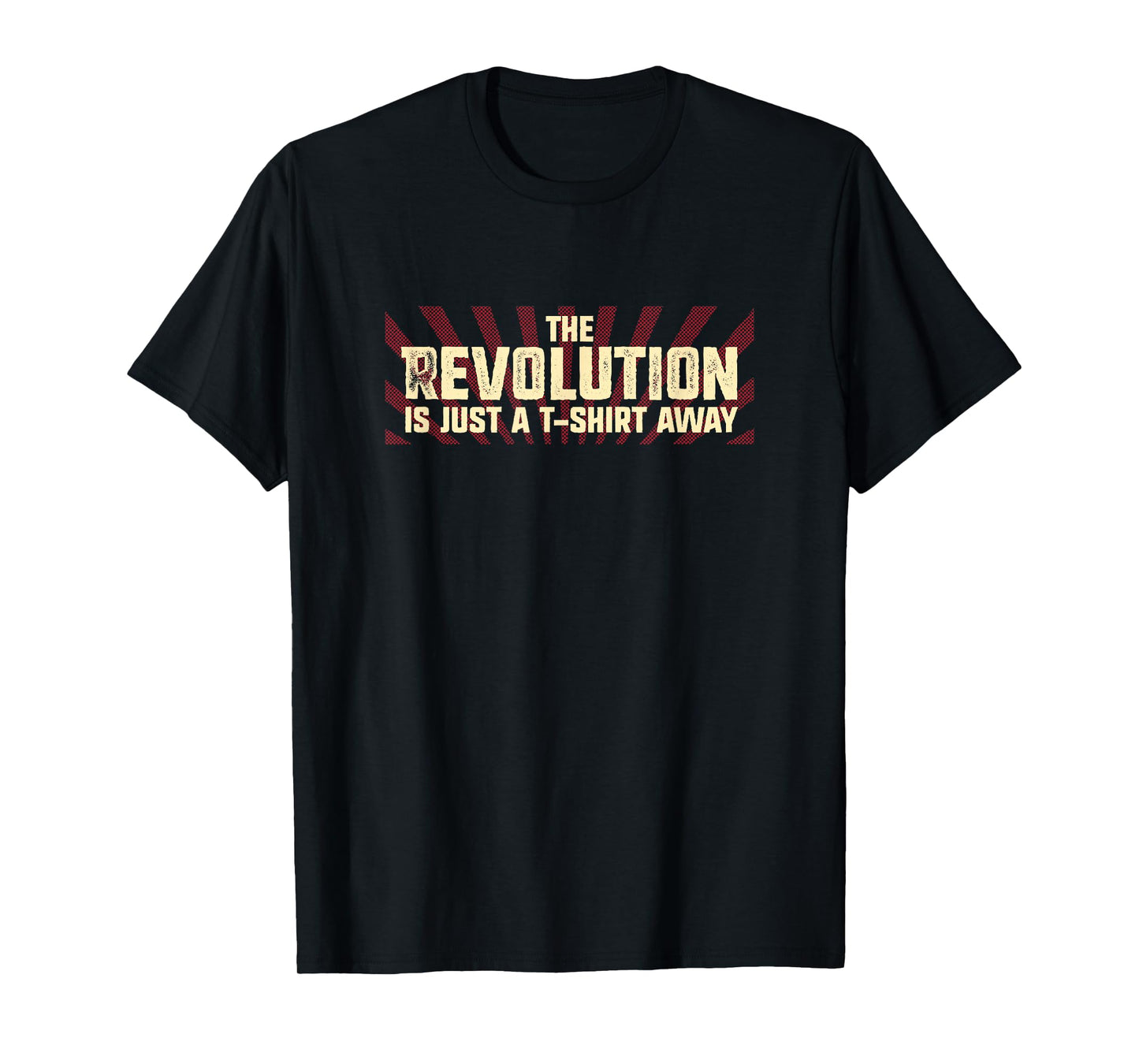 The Revolution is Just a T-Shirt Away T-Shirt
