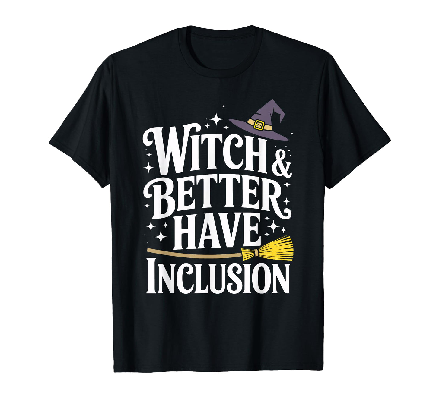 Witch and Better Have Inclusion Halloween Equity Fun T-Shirt